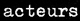 Acteurs